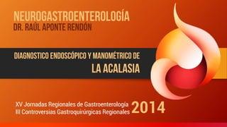 XV Jornadas Regionales de Gastroenterología
III Controversias Gastroquirúrgicas Regionales 2014
 