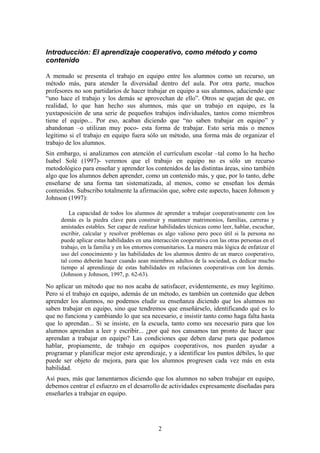 2
Introducción: El aprendizaje cooperativo, como método y como
contenido
A menudo se presenta el trabajo en equipo entre l...