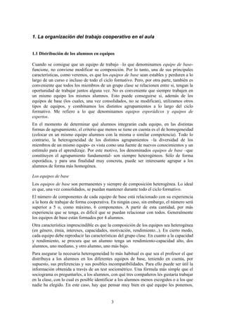 3
1. La organización del trabajo cooperativo en el aula
1.1 Distribución de los alumnos en equipos
Cuando se consigue que ...
