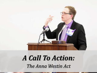 A Call To Action:
The Anna Westin Act
 