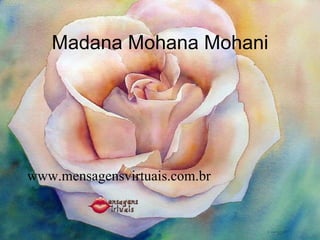 Madana Mohana Mohani www.mensagensvirtuais.com.br 