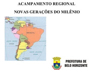 ACAMPAMENTO REGIONAL
NOVAS GERAÇÕES DO MILÊNIO
 