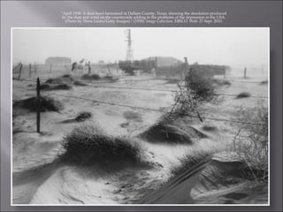 "April 1938: A dust bowl farmstead in Dallam County, Texas, showing the desolation produced by the dust and wind on the countryside adding to the problems of the depression in the USA. (Photo by Three Lions/Getty Images)." (1938):  Image Collection . EBSCO. Web. 27 Sept. 2010. 