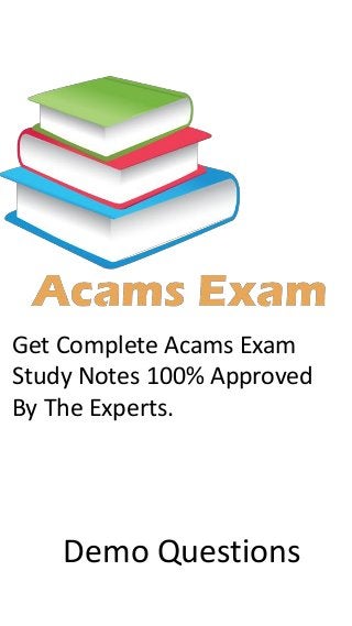 Get Complete Acams Exam
Study Notes 100% Approved
By The Experts.
Demo Questions
 