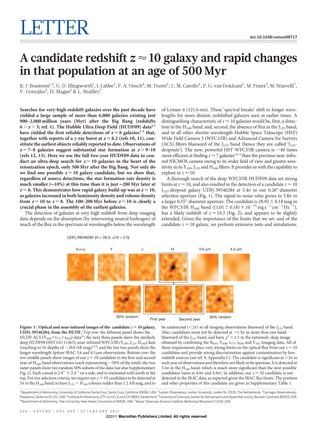 LETTER                                                                                                                                                               doi:10.1038/nature09717




A candidate redshift z < 10 galaxy and rapid changes
in that population at an age of 500 Myr
R. J. Bouwens1,2, G. D. Illingworth1, I. Labbe3, P. A. Oesch4, M. Trenti5, C. M. Carollo4, P. G. van Dokkum6, M. Franx2, M. Stiavelli7,
V. Gonzalez1, D. Magee1 & L. Bradley7
         ´


Searches for very-high-redshift galaxies over the past decade have                                   of Lyman a (121.6 nm). These ‘spectral breaks’ shift to longer wave-
yielded a large sample of more than 6,000 galaxies existing just                                     lengths for more distant, redshifted galaxies seen at earlier times. A
900–2,000 million years (Myr) after the Big Bang (redshifts                                          distinguishing characteristic of z < 10 galaxies would be, first, a detec-
6 . z . 3; ref. 1). The Hubble Ultra Deep Field (HUDF09) data2,3                                     tion in the H160 band, and, second, the absence of flux in the J125 band,
have yielded the first reliable detections of z < 8 galaxies3–9 that,                                and in all other shorter-wavelength Hubble Space Telescope (HST)
together with reports of a c-ray burst at z < 8.2 (refs 10, 11), con-                                Wide Field Camera 3 (WFC3/IR) and Advanced Camera for Surveys
stitute the earliest objects reliably reported to date. Observations of                              (ACS) filters blueward of the J125 band (hence they are called ‘J125-
z < 7–8 galaxies suggest substantial star formation at z . 9–10                                      dropouts’). The new, powerful HST WFC3/IR camera is ,40 times
(refs 12, 13). Here we use the full two-year HUDF09 data to con-                                     more efficient at finding z < 7 galaxies2,4–9 than the previous near-infra-
duct an ultra-deep search for z < 10 galaxies in the heart of the                                    red NICMOS camera owing to its wider field of view and greater sens-
reionization epoch, only 500 Myr after the Big Bang. Not only do                                     itivity in its Y105, J125 and H160 filters. It provides us with the capability to
we find one possible z < 10 galaxy candidate, but we show that,                                      explore to z < 10.
regardless of source detections, the star formation rate density is                                     A thorough search of the deep WFC3/IR HUDF09 data set strong
much smaller ( 10%) at this time than it is just 200 Myr later at                                    limits at z < 10, and also resulted in the detection of a candidate z < 10
z < 8. This demonstrates how rapid galaxy build-up was at z < 10,                                    J125-dropout galaxy UDFj-39546284 at 5.4s in our 0.260-diameter
as galaxies increased in both luminosity density and volume density                                  selection aperture (Fig. 1). The signal-to-noise ratio grows to 5.8s in
from z < 10 to z < 8. The 100–200 Myr before z < 10 is clearly a                                     a larger 0.350-diameter aperture. The candidate is 28.92 6 0.18 mag in
crucial phase in the assembly of the earliest galaxies.                                              the WFC3/IR H160 band ((1.01 6 0.18) 3 10231 erg s21 cm22 Hz21),
   The detection of galaxies at very high redshift from deep imaging                                 has a likely redshift of z < 10.3 (Fig. 2), and appears to be slightly
data depends on the absorption (by intervening neutral hydrogen) of                                  extended. Given the importance of the limits that we set, and of the
much of the flux in the spectrum at wavelengths below the wavelength                                 candidate z < 10 galaxy, we perform extensive tests and simulations.

                                 UDFj-39546284 (H = 28.9, J–H > 2.0)


                                        V+i+z                   Y                      J                    H                   3.6 m                 4.5 m




                                                                     50% random                                                         50% random
                                                                                             First year           Second year

Figure 1 | Optical and near-infrared images of the candidate z < 10 galaxy,                          be undetected (,2s) in all imaging observations blueward of the J125 band.
UDFj-39546284, from the HUDF. Top row: the leftmost panel shows the                                  Also, candidates must not be detected at .1.5s in more than one band
HUDF ACS (V6061i7751z850) data26; the next three panels show the similarly                           blueward of the J125 band, and have x2 , 2.5 in the extremely-deep image
deep HUDF09 (HST GO 11563), near-infrared WFC3/IR (Y105, J125, H160) data                            obtained by combining the B435, V606, i775, z850 and Y105 imaging data. All of
(reaching to 5s depths of ,29.8 AB mag)2,3,9; and the last two panels show the                       these requirements place very strong limits on the optical flux from our z < 10
longer wavelength Spitzer IRAC 3.6 and 4.5 mm observations. Bottom row: the                          candidates and provide strong discrimination against contamination by low-
two middle panels show images of our z < 10 candidate in the first and second                        redshift sources (see ref. 9, Appendix C). The candidate is significant at .3s in
year of H160-band observations (each representing ,50% of the total); the two                        each year of observations and therefore not likely to be spurious. It is detected at
outer panels show two random 50% subsets of the data (see also Supplementary                         5.4s in the H160 band, which is much more significant than the next possible
Fig. 2). Each cutout is 2.499 3 2.499 on a side, and is orientated with north at the                 candidates (seen at 4.0s and 4.9s). In addition, our z < 10 candidate is not
top. For our selection criteria, we require our z < 10 candidates to be detected at                  detected in the IRAC data, as expected given the IRAC flux limits. The position
5s in the H160 band, to have J125 2 H160 colours redder than 1.2 AB mag, and to                      and other properties of this candidate are given in Supplementary Table 1.
1
  Department of Astronomy, University of California Santa Cruz, Santa Cruz, California 95064, USA. 2Leiden Observatory, Leiden University, Leiden NL-2333, The Netherlands. 3Carnegie Observatories,
Pasadena, California 91101, USA. 4Institute for Astronomy, ETH Zurich, Zurich CH-8093, Switzerland. 5University of Colorado, Center for Astrophysics and Space Astronomy, Boulder, Colorado 80303, USA.
6
  Department of Astronomy, Yale University, New Haven, Connecticut 06520, USA. 7Space Telescope Science Institute, Baltimore, Maryland 21218, USA.


5 0 4 | N AT U R E | VO L 4 6 9 | 2 7 J A N U A RY 2 0 1 1
                                                             ©2011 Macmillan Publishers Limited. All rights reserved
 