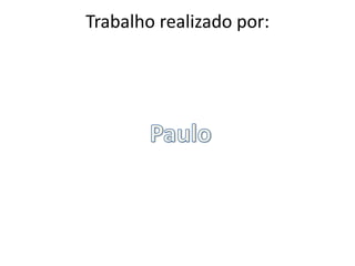 Trabalho realizado por:

 