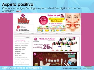 www.nailsbeauty.pt
Aspeto positivo
O anúncio de ligação dirige-se para o território digital da marca -
o WEBSITE…mas
 