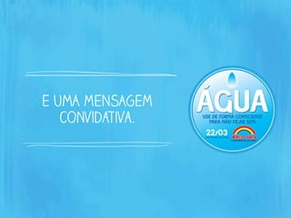 E umA MENSAGEM
convidativa.
 