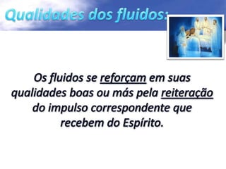 Açao dos espíritos sobre os fluidos