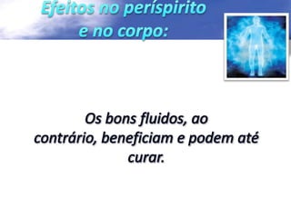 Açao dos espíritos sobre os fluidos