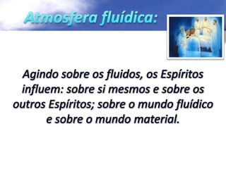 Açao dos espíritos sobre os fluidos