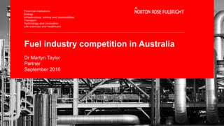 Fuel industry competition in Australia
Dr Martyn Taylor
Partner
September 2016
 