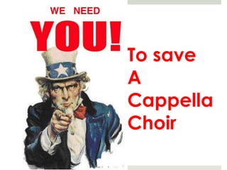 To save
A
Cappella
Choir
 