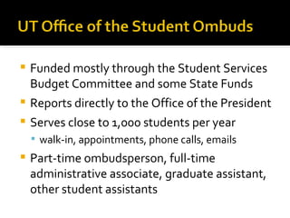  Funded mostly through the Student Services
  Budget Committee and some State Funds
 Reports directly to the Office of t...