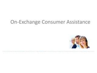 On-Exchange Consumer Assistance
 