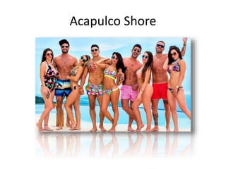 Acapulco Shore
 