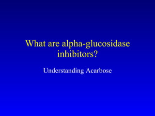 What are alpha-glucosidase inhibitors? Understanding Acarbose 