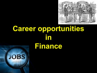 Career opportunitiesCareer opportunities
inin
FinanceFinance
 
