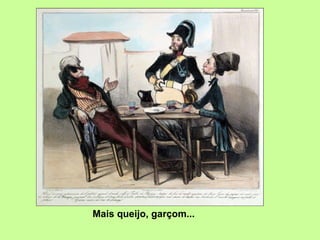 Mais queijo, garçom... 