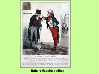 Robert Macaire pedinte 