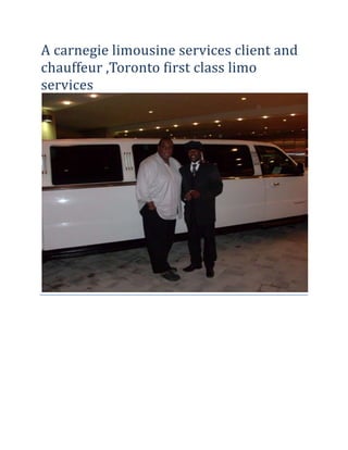 A carnegie limousine services client and chauffeur ,Toronto first class limo services 