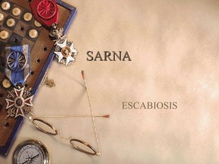 SARNA ESCABIOSIS 