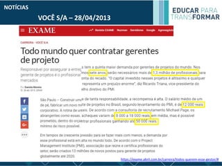 VOCÊ S/A – 28/04/2013
NOTÍCIAS
https://exame.abril.com.br/carreira/todos-querem-esse-gestor/#
 