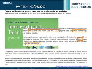 PM TECH – 02/08/2017
NOTÍCIAS
http://blog.pmtech.com.br/empregos-em-projetos/
 