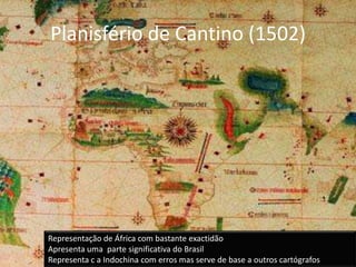  Dão-se a conhecer novas terras e corrigem-se erros existentes;