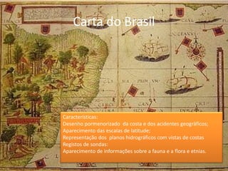  Traçam-se os novos contornos, mais rigorosos, de mares e terras;