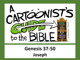 Genesis 37-50
Joseph
 