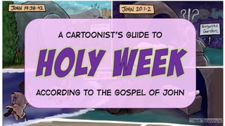 A Cartoonist's Guide to Holy Week in john