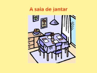 A sala de jantar