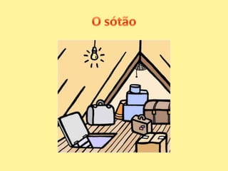O sótão