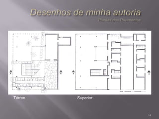 Térreo   Superior



                    14
 