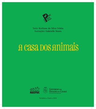 Fortaleza ● Ceará ● 2018
Texto: Kerliane da Silva Uchôa
Ilustrações: Gabrielle Neara
 