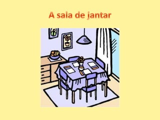 A sala de jantar