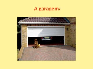 A garagem