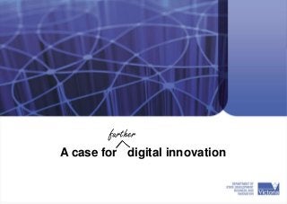 A case for digital innovation
further
 