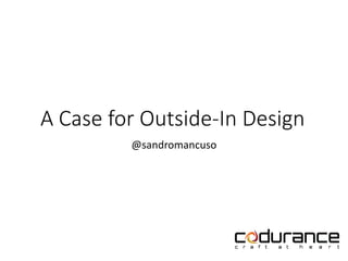A Case for Outside-In Design
@sandromancuso
 