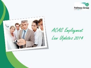 ACAS Employment
Law Updates 2014
 