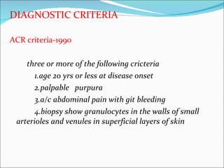 <ul><li>DIAGNOSTIC CRITERIA </li></ul><ul><li>ACR criteria-1990 </li></ul><ul><li>three or more of the following cricteria...