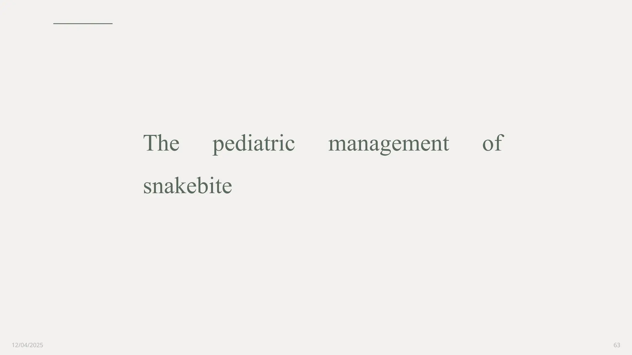 12/04/2025 63
The pediatric management of
snakebite
 