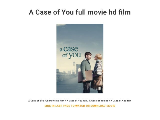 A Case Of You Full Movie Hd Film