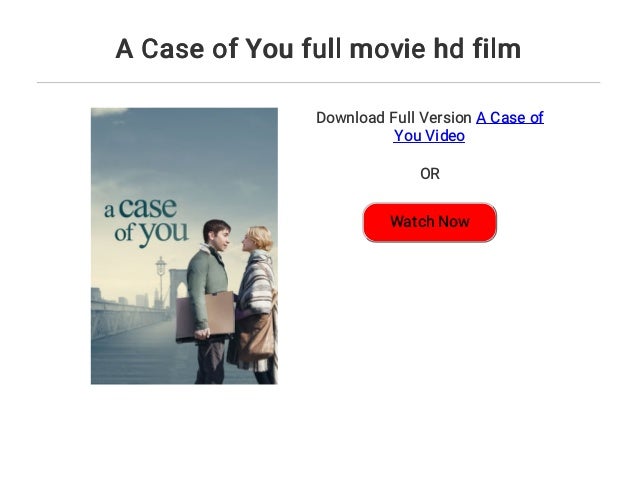 A Case Of You Full Movie Hd Film