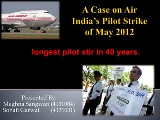longest pilot stir in 40 years.
Presented By:
Meghna Sangwan (4131004)
Sonali Garwal (4131031)
 