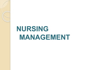 NURSING
MANAGEMENT
 