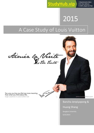 2015
Bancha Jenpiyapong &
Huang Shang
Bangkok University
6/25/2015
A Case Study of Louis Vuitton
 