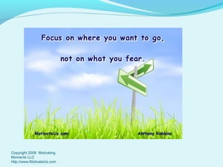 Copyright 2008 Motivating
Moments LLC
http://www.MotivateUs.com

 